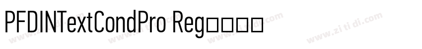 PFDINTextCondPro Reg字体转换 PFDINTextCondPro Reg字体转换